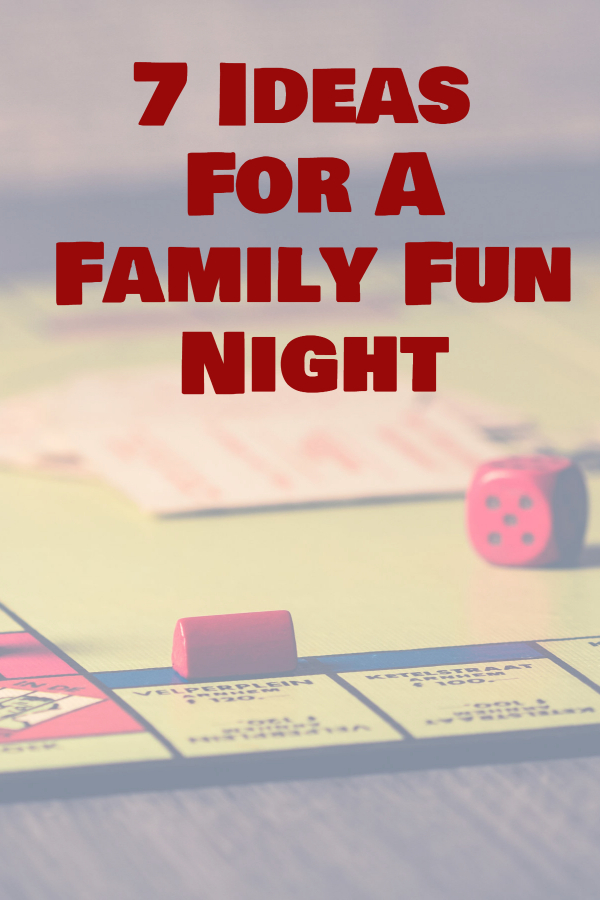 7 Ideas For A Family Fun Night