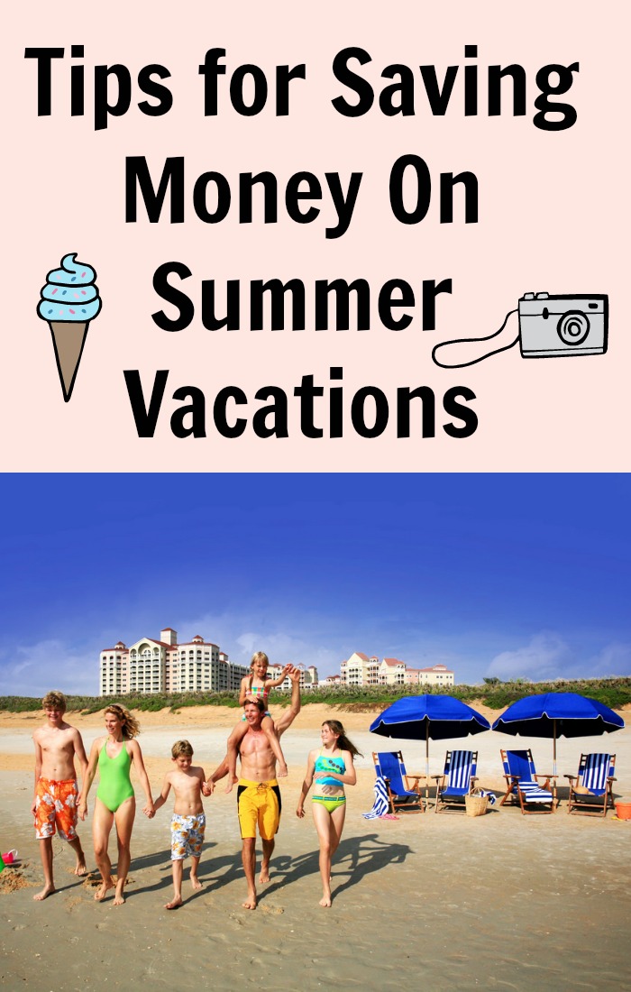 Tips for Saving Money On Summer Vacations