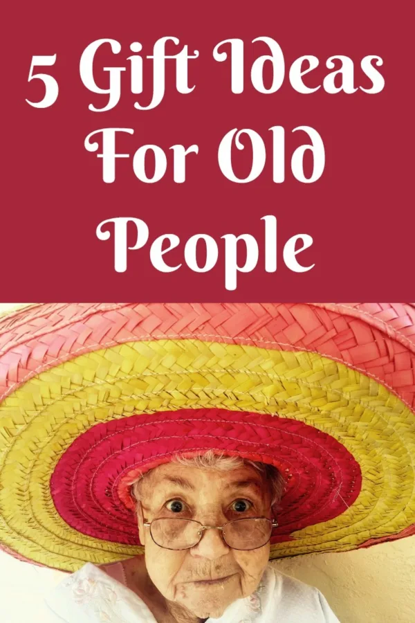 5 Gift Ideas For Old People