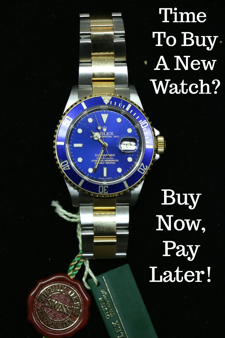 Buy a new watch now, pay later with deferred billing plans to make payments.