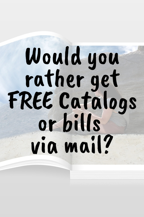 Would you rather get FREE Catalogs or bills via mail?