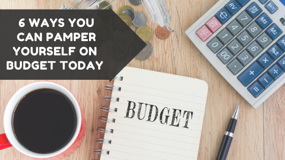 6 ways you can pamper yourself on budget today