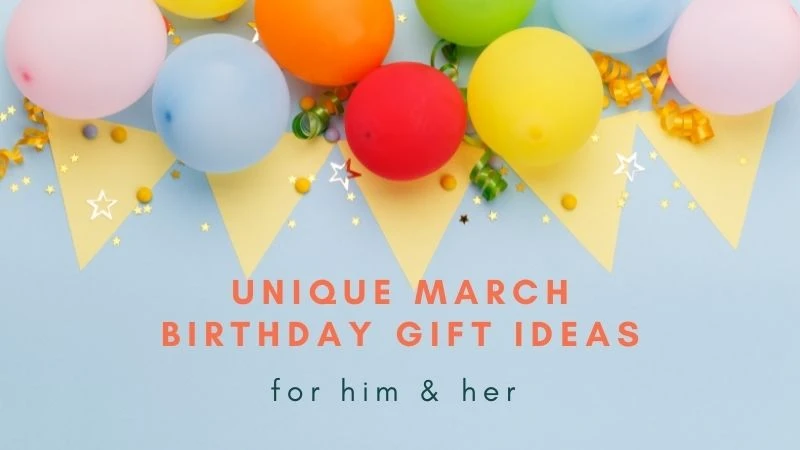 March birthday gift ideas
